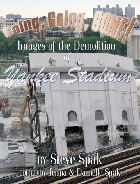 Yankee Stadium Demolition by Steven Spak