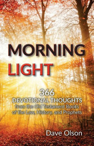Title: Morning Light: Devotional Thoughts from the Old Testament, Author: Dave Olson