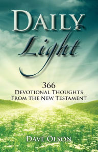 Title: Daily Light: 366 Devotional Thoughts from the New Testament, Author: Dave Olson