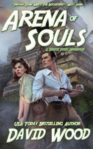 Title: Arena of Souls: A Brock Stone Adventure, Author: David Wood