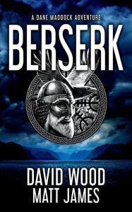 Title: Berserk: A Dane Maddock Adventure, Author: Matt James