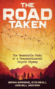 Title: The Road Taken: The Remarkable Story of a Transcontinental Bicycle Odyssey, Author: Bryan Simmons