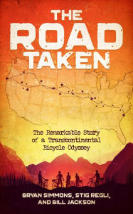 Title: The Road Taken: The Remarkable Story of a Transcontinental Bicycle Odyssey, Author: Bryan Simmons