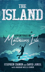 Title: The Island: Adventures on Matinicus Isle, Author: Stephen Cronin