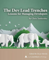 Title: The Dev Lead Trenches: Lessons for Managing Developers, Author: Oscar Merida