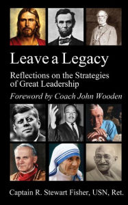 Title: Leave a Legacy: Reflections on the Strategies of Great Leadership, Author: John Wooden