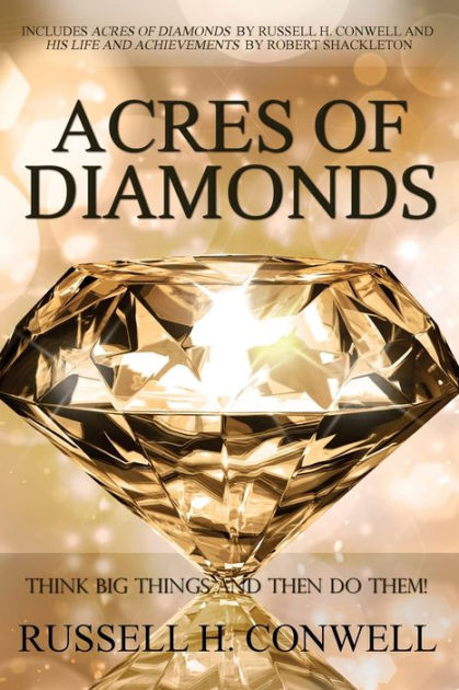 a summary of from acres of diamonds an essay by russell h conwell Written by russell h conwell, narrated by denis waitley download the app and start listening to acres of diamonds today publisher's summary. a summary of from acres of diamonds an essay by russell h conwell Written by russell h conwell, narrated by denis waitley download the app and start listening to acres of diamonds today publisher's summary.