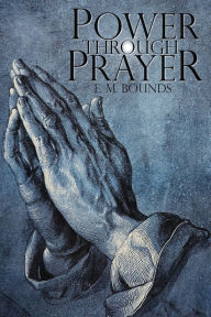 Title: Power Through Prayer, Author: Edward M Bounds