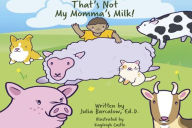 Title: That's Not My Momma's Milk!, Author: Julia Barcalow