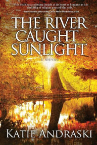 The River Caught Sunlight