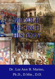 Title: Middle Church History: 700 AD to 1500 AD, Author: Lee Ann B Marino
