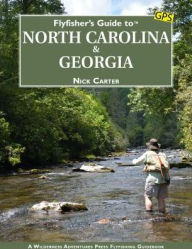 Title: Flyfisher's Guide to North Carolina & Georgia, Author: Nick Carter
