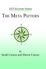 The Meta Pattern: The Ultimate Structure of Influence for Coaches, Hypnosis Practitioners, and Business Executives