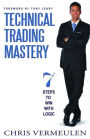 Technical Trading Mastery: 7 Steps To Win With Logic