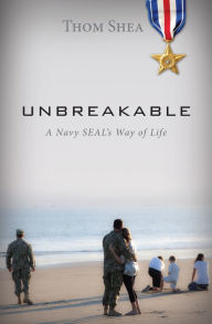 Unbreakable: A Navy SEAL's Way of Life