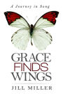 Grace Finds Wings: A Journey in Song