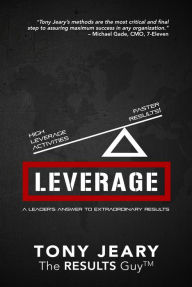 Title: Leverage: High Leverage Activities = The Right RESULTS Faster!, Author: Tony Jeary