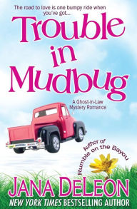 Title: Trouble in Mudbug (Ghost-in-Law Series #1), Author: Jana DeLeon
