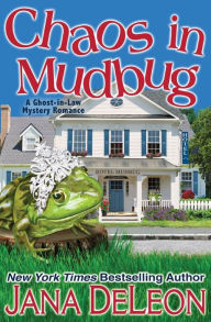 Title: Chaos in Mudbug (Ghost-in-Law Series #6), Author: Jana DeLeon