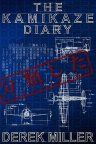 Title: The Kamikaze Diary, Author: Derek Miller