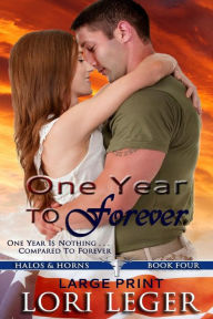 Title: One Year to Forever - Large Print: Halos & Horns: Book Four, Author: Lori Leger