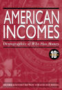 American Incomes: Demographics of Who Has Money, 10th ed.