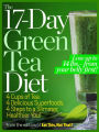The 17-Day Green Tea Diet: 4 Cups of Tea, 4 Delicious Superfoods, 4 Steps to a Slimmer, Healthier You!