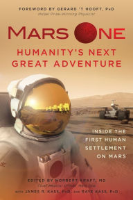 Title: Mars One: Humanity's Next Great Adventure: Inside the First Human Settlement on Mars, Author: Norbert Kraft