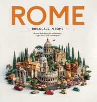 Title: 100 Locals in Rome: Reveal their favorite restaurants, coffee bars, and secret spots, Author: Maven Hill