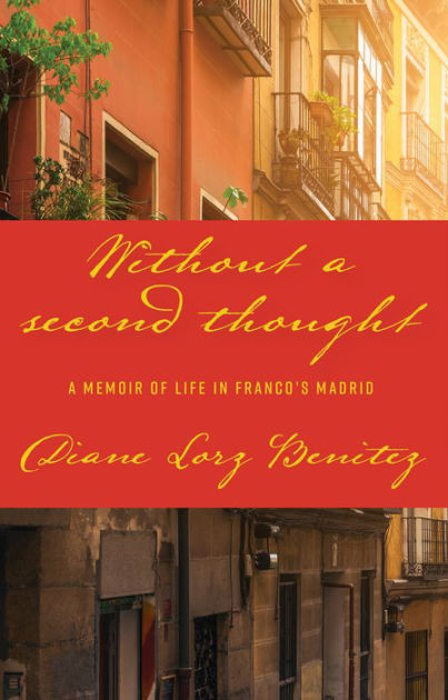 without-a-second-thought-a-memoir-of-life-in-franco-s-madrid-by-diane