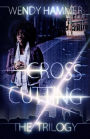 The Cross Cutting Trilogy