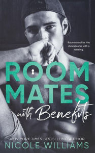 Title: Roommates With Benefits, Author: Nicole Williams