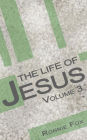 The Life of Jesus - Volume 3