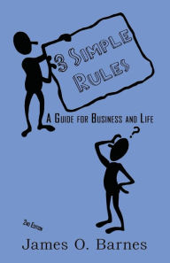 Title: 3 Simple Rules: A Guide for Business and Life, Author: James O. Barnes