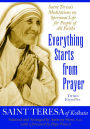 Everything Starts from Prayer: Saint Teresa's Meditations on Spiritual Life for People of All Faiths
