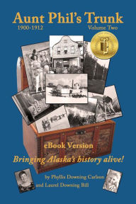 Title: Aunt Phil's Trunk: Bringing Alaska's history alive!, Author: Laurel Bill