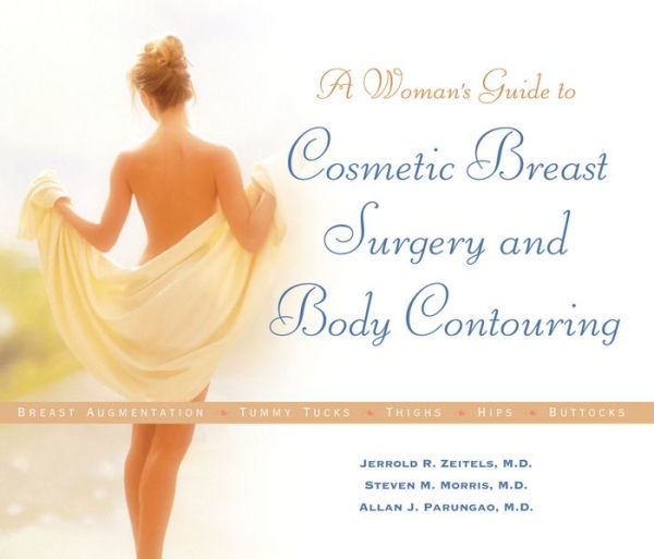 A Woman's Guide to Cosmetic Breast Surgery and Body Contouring