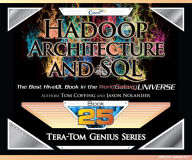 Title: Tera-Tom Genius Series - Hadoop Architecture and SQL, Author: Tom Coffing