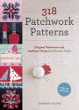 318 Patchwork Patterns: Original Patchwork and Applique Designs by Kumiko Fujita