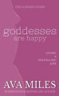 Goddesses Are Happy: Living A Fulfilling Life