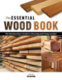 The Essential Wood Book: The Woodworker's Guide to Choosing and Using Lumber