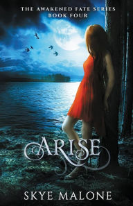 Title: Arise, Author: Skye Malone