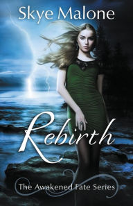 Title: Rebirth, Author: Skye Malone