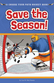 Title: Save the Season: A Choose Your Path Hockey Book, Author: Lisa M. Bolt Simons