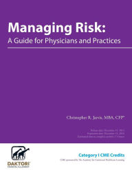 Title: Managing Risk: A Guide for Physicians and Practices, Author: Christopher R. Jarvis