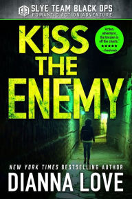 Title: Kiss The Enemy, Author: Dianna Love