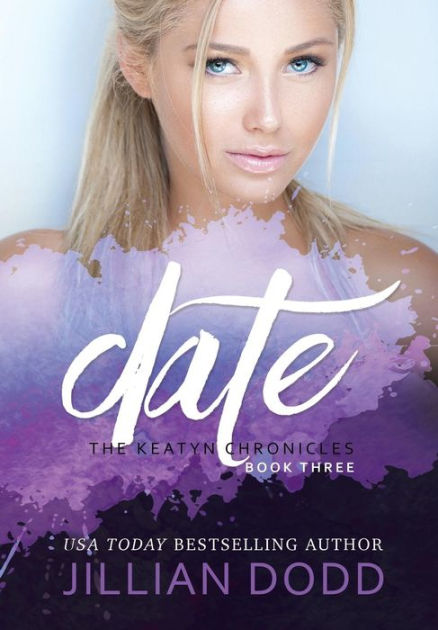 Date Me The Keatyn Chronicles Series 3 By Jillian Dodd Hardcover Barnes Noble
