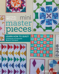 Download pdf ebook Mini Masterpieces: Learn How to Quilt! A Workbook of 12 Essential Blocks & Techniques 9781940655390