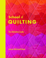 Title: School of Quilting (with lay-flat binding): The Definitive Guide, Author: Jessica Ahlstrand Kwan