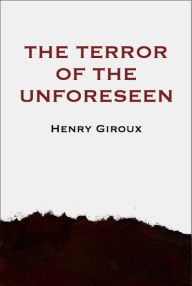 Title: The Terror of the Unforeseen, Author: Henry Giroux